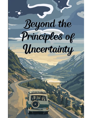 Beyond The Principles of Uncertainty