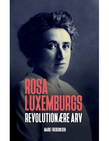 Rosa Luxemburgs revolutionære arv