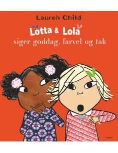 Lotta & Lola siger goddag,...