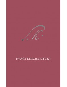 Hvorfor Kierkegaard i dag?