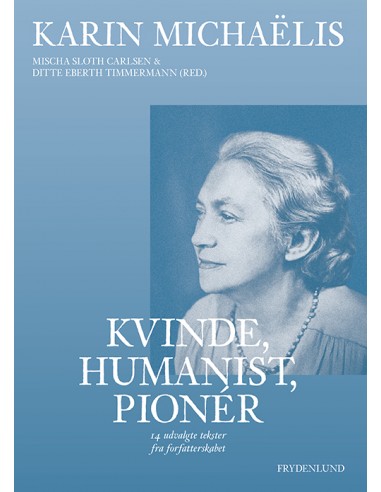 Karin Michaëlis – kvinde, humanist,...