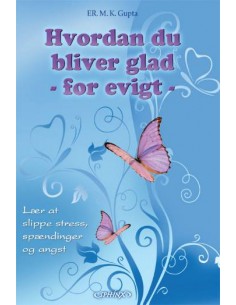 Hvordan du bliver glad -...