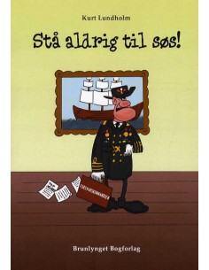 Stå aldrig til søs!