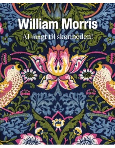 William Morris. Al magt til...