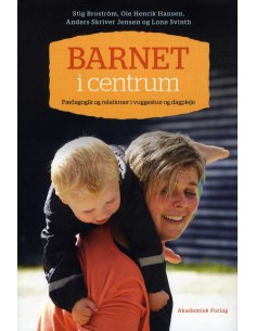 Barnet i centrum. Pædagogik...