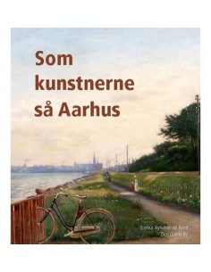 Som kunstnerne så Aarhus