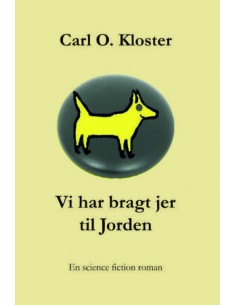 Vi har bragt jer til Jorden