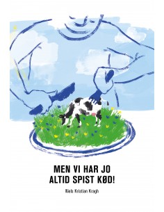 Men vi har jo altid spist kød!
