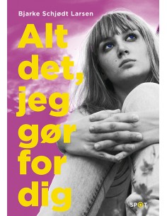 Alt det, jeg gør for dig...