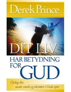 Dit liv har betydning for Gud