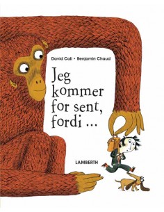 Jeg kommer for sent, fordi..