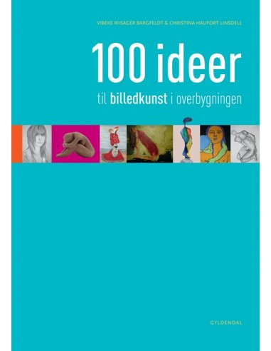 100 ideer til billedkunst i...