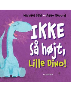 Ikke så højt, Lille Dino!