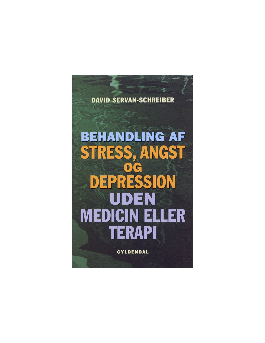 Behandling Af Stress, Angst Og Depression Uden Medicin Eller Terapi ...