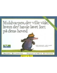 Muldvarpen, der ville vide,...