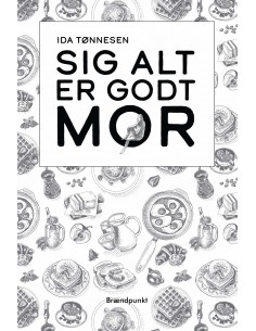 Sig alt er godt mor