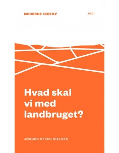 Hvad skal vi med landbruget?