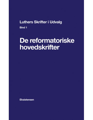 Luthers Skrifter i Udvalg. Bind 1
