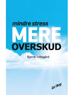 Mindre stress - Mere overskud