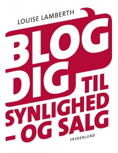 Blog dig til synlighed – og...