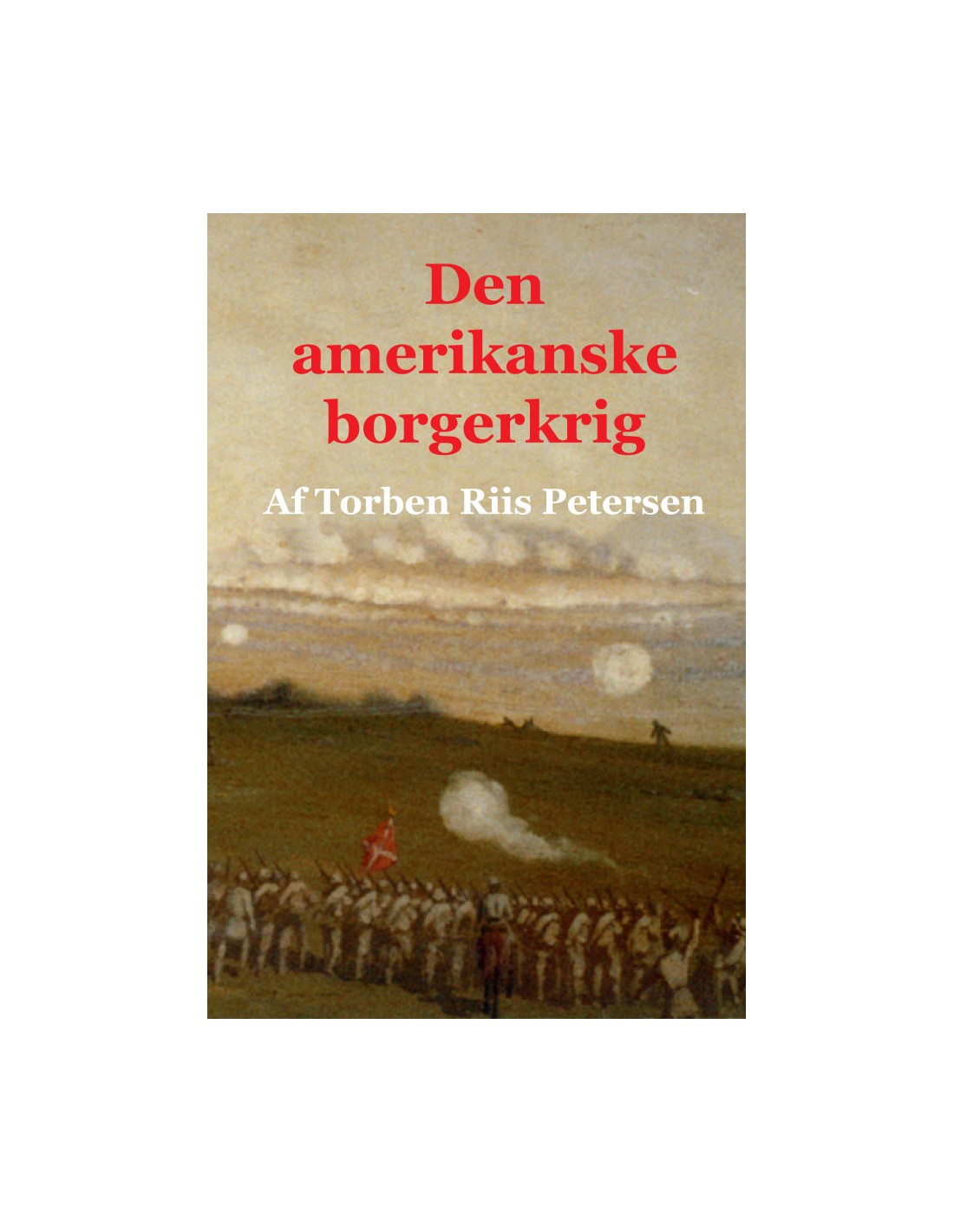 Den Amerikanske Borgerkrig - ISBN 9788792662149 Skrevet Af Torben Riis ...