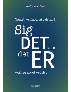 Sig det, som det er - og...