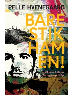 Bare stik ham en!