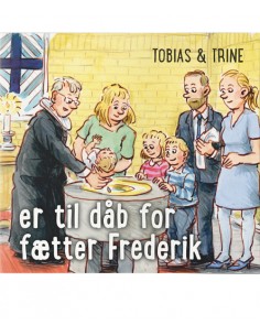 Tobias & Trine er til dåb...