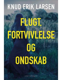Flugt, fortvivlelse og ondskab