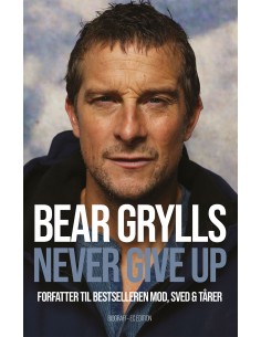 Bear Grylls - Never give up