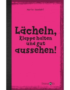Lächeln, Klappe halten und...
