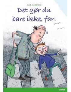 Det gør du bare ikke, far!...