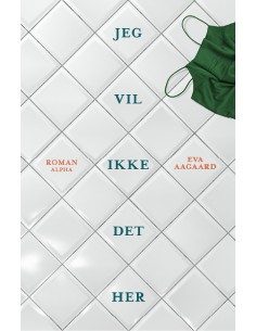 Jeg vil ikke det her