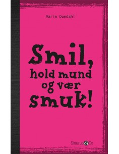 Smil, hold mund og vær smuk!