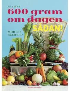 600 gram om dagen, sådan!