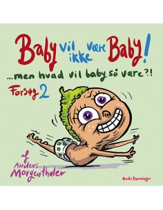 Baby vil ikke være baby!...