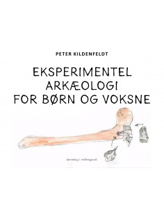 Eksperimentel arkæologi for...
