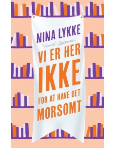 Vi er her ikke for at have...