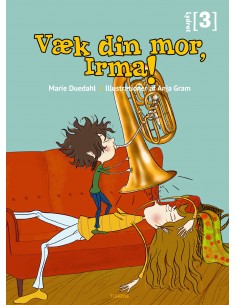 Væk din mor, Irma