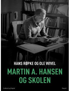 Martin A. Hansen og skolen