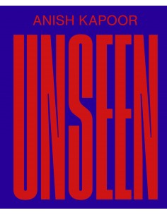 ANISH KAPOOR – Unseen