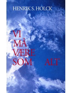Vi må være som alt