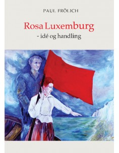 Rosa Luxemburg - idé og...