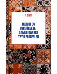Hexeri og Forgørelse. Gamle...