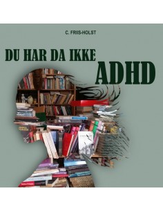 Du har da ikke ADHD