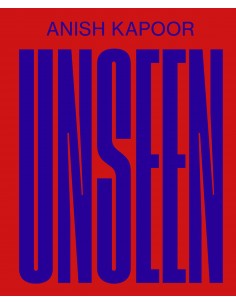 ANISH KAPOOR – Unseen