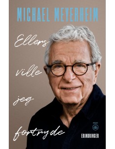 Ellers ville jeg fortryde