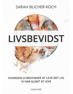 Livsbevidst - Hvordan vi...