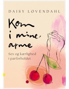 Kom i mine arme - Sex og...