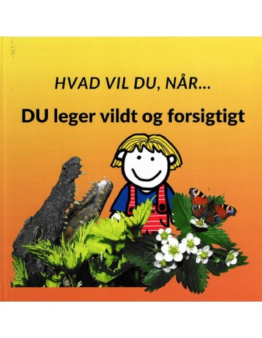 Hvad vil du når... DU leger vildt og...